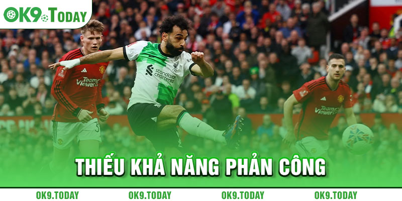 Man United gây thất vọng - Phòng ngự kém, tấn công chẳng hay 10 Thiếu khả năng phản công