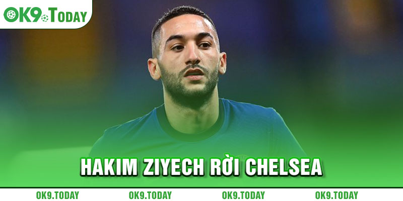 Tin chuyển nhượng tối 9/5: Chelsea chia tay ngôi sao 5 Hakim Ziyech rời Chelsea