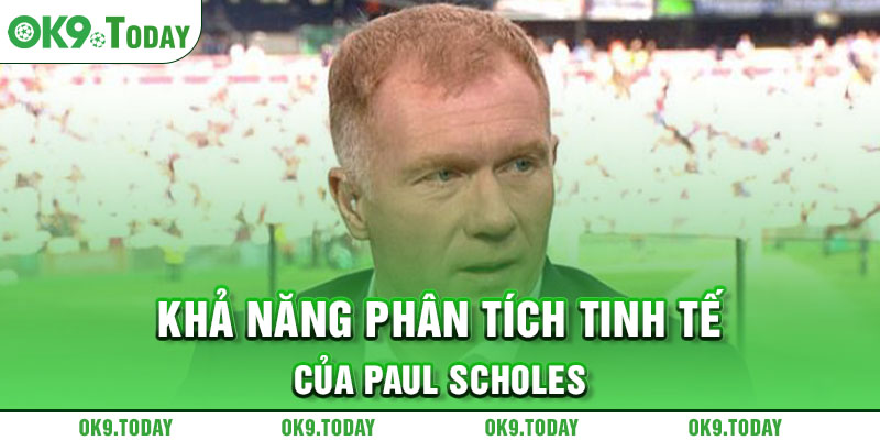Paul Scholes đồng tình với Bayern Trọng tài sai quy tắc! 6 Khả năng phân tích tinh tế của Paul Scholes