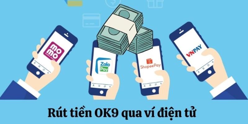 Quy Trình Rút Tiền OK9 Xanh Chín, Đảm Bảo Chỉ Trong 5 Phút 6 Chi tiết các bước để rút tiền OK9