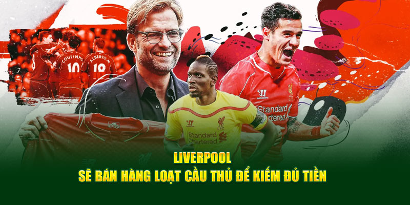 Zubimendi - Tin Hot Chuyển Nhượng Của Chân Sút TBN 6 Liverpool sẽ bán hàng loạt cầu thủ để kiếm đủ tiền